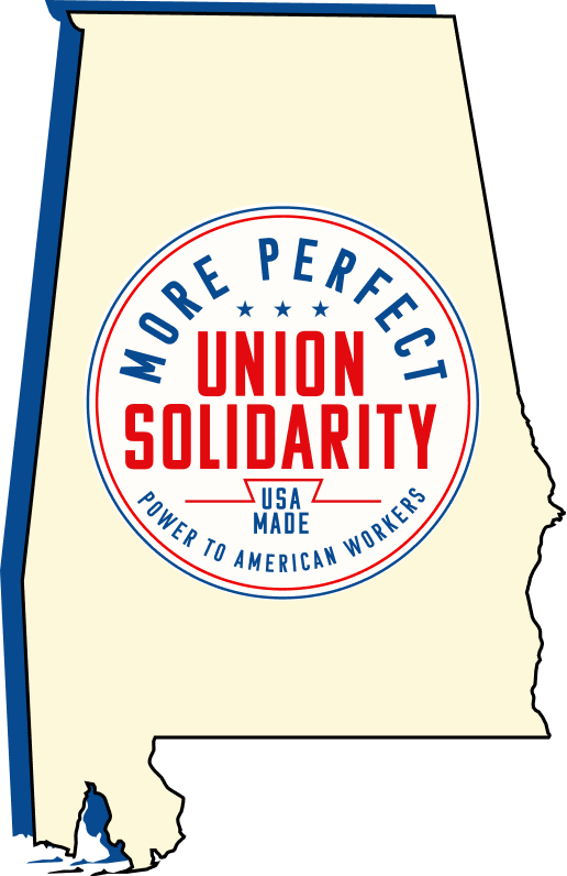Alabama More Perfect Union Solidarity. USA Made. Power to American Workers.